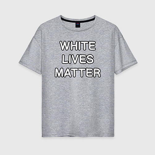 Женская футболка оверсайз Белые жизни важны / Меланж – фото 1