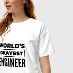 Футболка оверсайз женская The worlds okayest engineer, цвет: белый — фото 2