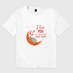 Футболка оверсайз женская I love you to the moon and back heart, цвет: белый