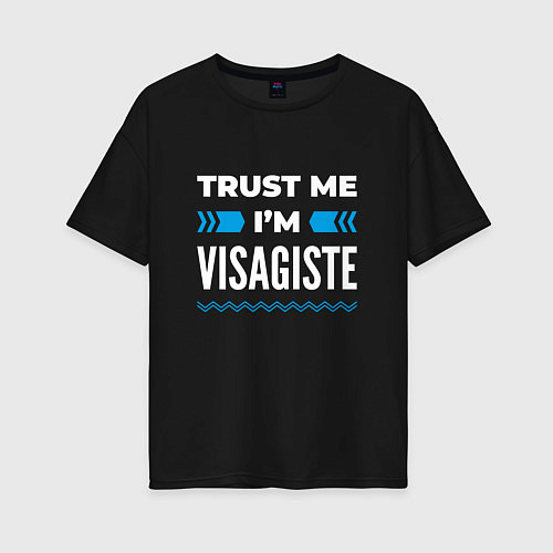 Женская футболка оверсайз Trust me Im visagiste / Черный – фото 1