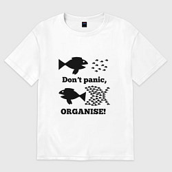 Футболка оверсайз женская Dont panic organise, цвет: белый