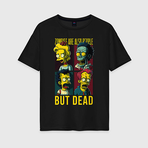 Женская футболка оверсайз Zombies are also people only dead / Черный – фото 1