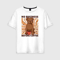 Футболка оверсайз женская No business before coffee, цвет: белый