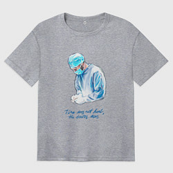 Футболка оверсайз женская Лечит не время - лечит доктор, цвет: меланж