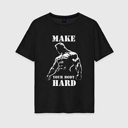 Футболка оверсайз женская Силач и надпись: make your body, цвет: черный