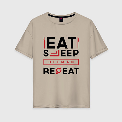 Женская футболка оверсайз Надпись: eat sleep Hitman repeat / Миндальный – фото 1