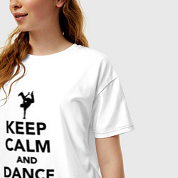 Футболка оверсайз женская Keep calm and dance hip hop, цвет: белый — фото 2