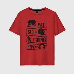 Футболка оверсайз женская Eat sleep fishing repeat, цвет: красный