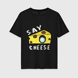 Футболка оверсайз женская Say cheese, цвет: черный