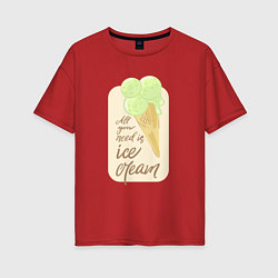 Женская футболка оверсайз All you need is ice cream