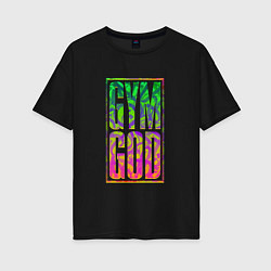 Футболка оверсайз женская Gym god, цвет: черный