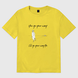 Футболка оверсайз женская You go your way - Ill go your way too BW1, цвет: желтый