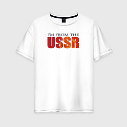 Женская футболка оверсайз Im from the USSR