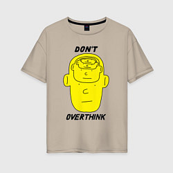 Женская футболка оверсайз Dont overthink