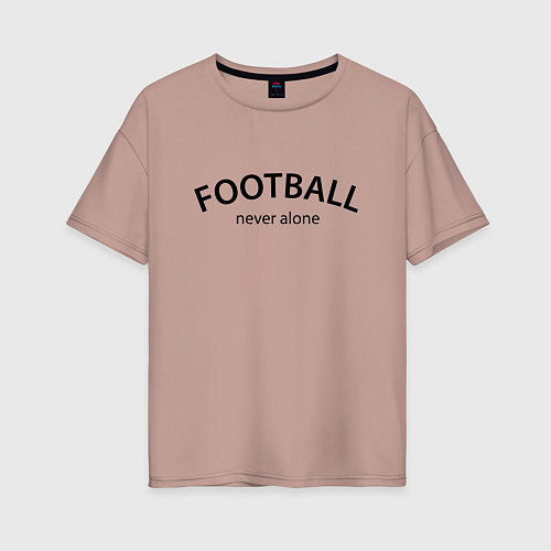 Женская футболка оверсайз Football never alone - motto / Пыльно-розовый – фото 1