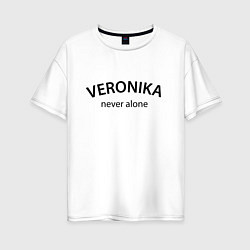 Женская футболка оверсайз Veronika never alone - motto