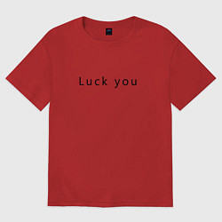 Футболка оверсайз женская Luck you, цвет: красный