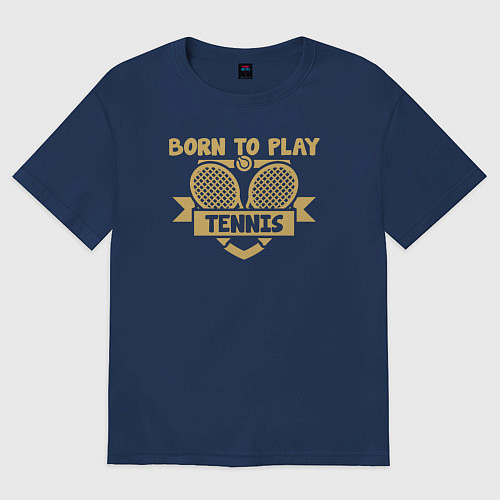 Женская футболка оверсайз Рождён играть в теннис / Тёмно-синий – фото 1