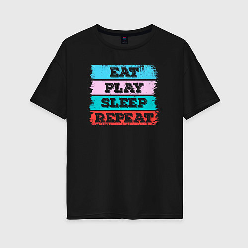 Женская футболка оверсайз Eat play sleep repeat / Черный – фото 1