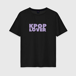 Футболка оверсайз женская Kpop lover любовь к музыке, цвет: черный