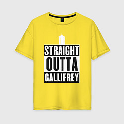 Женская футболка оверсайз Straight outta gallifrey