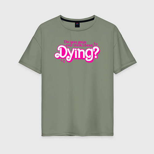 Женская футболка оверсайз Ребятки вы думали о смерти / Авокадо – фото 1