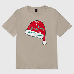 Женская футболка оверсайз Шапка Санта Клауса - мы празднуем Рождество когда