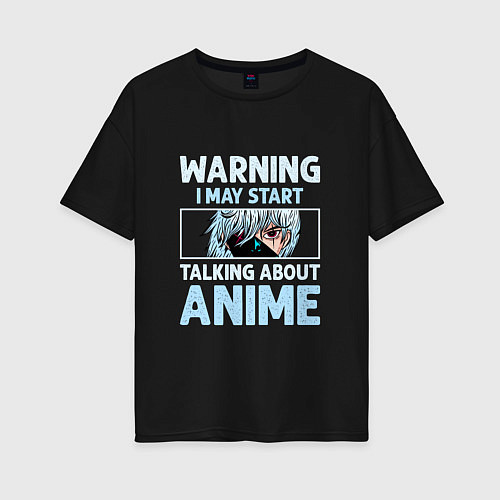 Женская футболка оверсайз Warning i may start talking about anime / Черный – фото 1