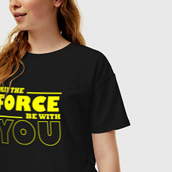 Футболка оверсайз женская May the force be with you Star wars, цвет: черный — фото 2