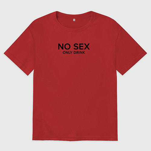 Женская футболка оверсайз No sex only drink / Красный – фото 1