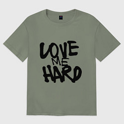 Женская футболка оверсайз Люби меня крепко