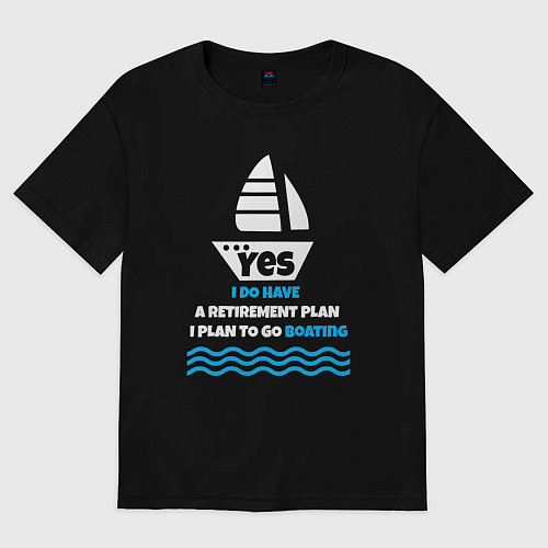Женская футболка оверсайз Планы на пенсию - кататься на лодке / Черный – фото 1