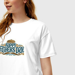 Футболка оверсайз женская Happy fathers day, цвет: белый — фото 2