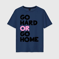 Женская футболка оверсайз Go hard or go home