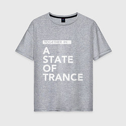 Женская футболка оверсайз Together in A State of Trance