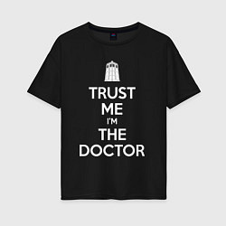 Женская футболка оверсайз Trust me Im the doctor