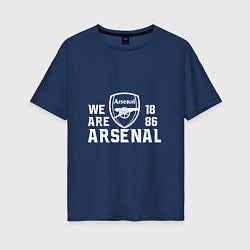 Футболка оверсайз женская We are Arsenal 1886, цвет: тёмно-синий