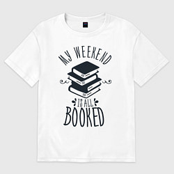 Женская футболка оверсайз MY WEEKEND IS ALL BOOKED