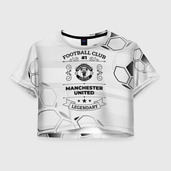 Футболка 3D укороченная женская Manchester United Football Club Number 1 Legendary, цвет: 3D-принт