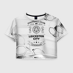 Футболка 3D укороченная женская Leicester City Football Club Number 1 Legendary, цвет: 3D-принт