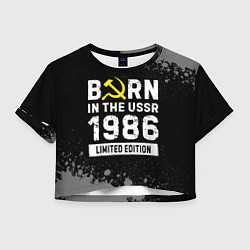 Женский топ Born In The USSR 1986 year Limited Edition