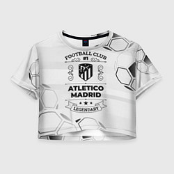 Футболка 3D укороченная женская Atletico Madrid Football Club Number 1 Legendary, цвет: 3D-принт