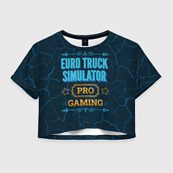 Футболка 3D укороченная женская Игра Euro Truck Simulator: pro gaming, цвет: 3D-принт