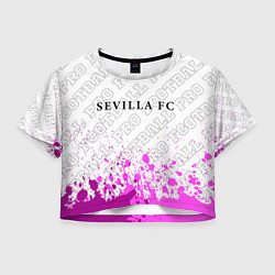 Футболка 3D укороченная женская Sevilla pro football: символ сверху, цвет: 3D-принт