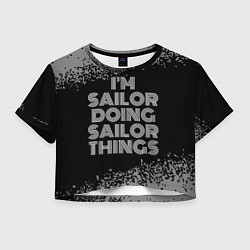 Футболка 3D укороченная женская I am sailor doing sailor things, цвет: 3D-принт