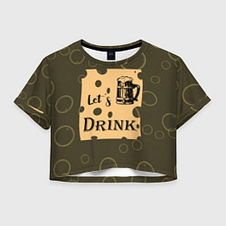 Футболка 3D укороченная женская Давай выпьем, цвет: 3D-принт