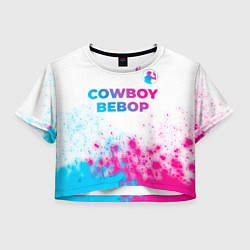 Футболка 3D укороченная женская Cowboy Bebop neon gradient style: символ сверху, цвет: 3D-принт