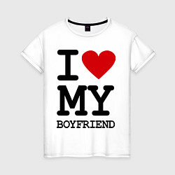 Футболка хлопковая женская I love my boyfriend, цвет: белый