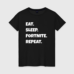 Футболка хлопковая женская Eat Sleep Fortnite Repeat, цвет: черный