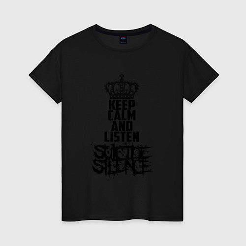 Женская футболка Keep Calm & Listen Suicide Silence / Черный – фото 1